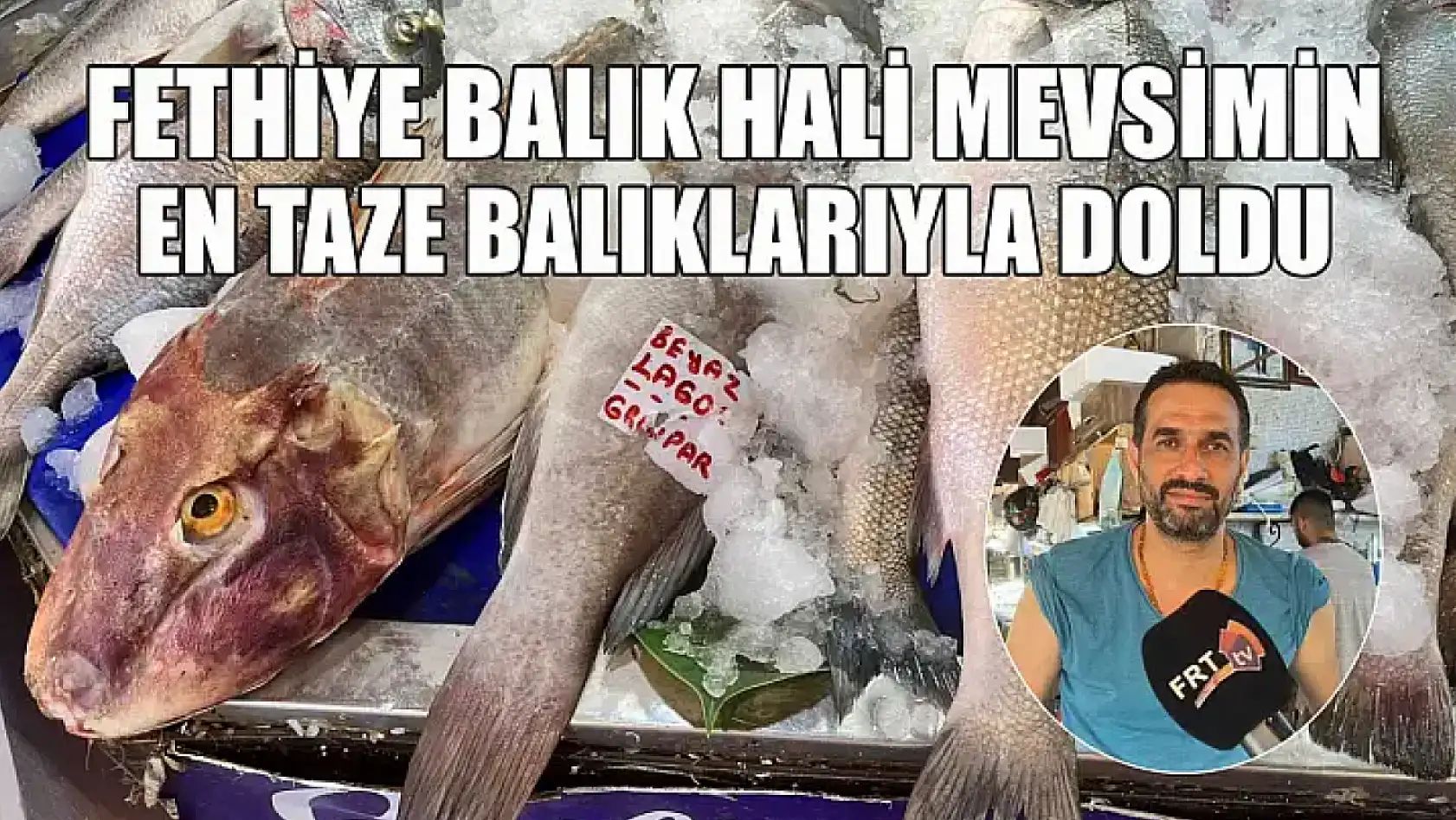 Fethiye Balık Hali mevsimin en taze balıklarıyla doldu