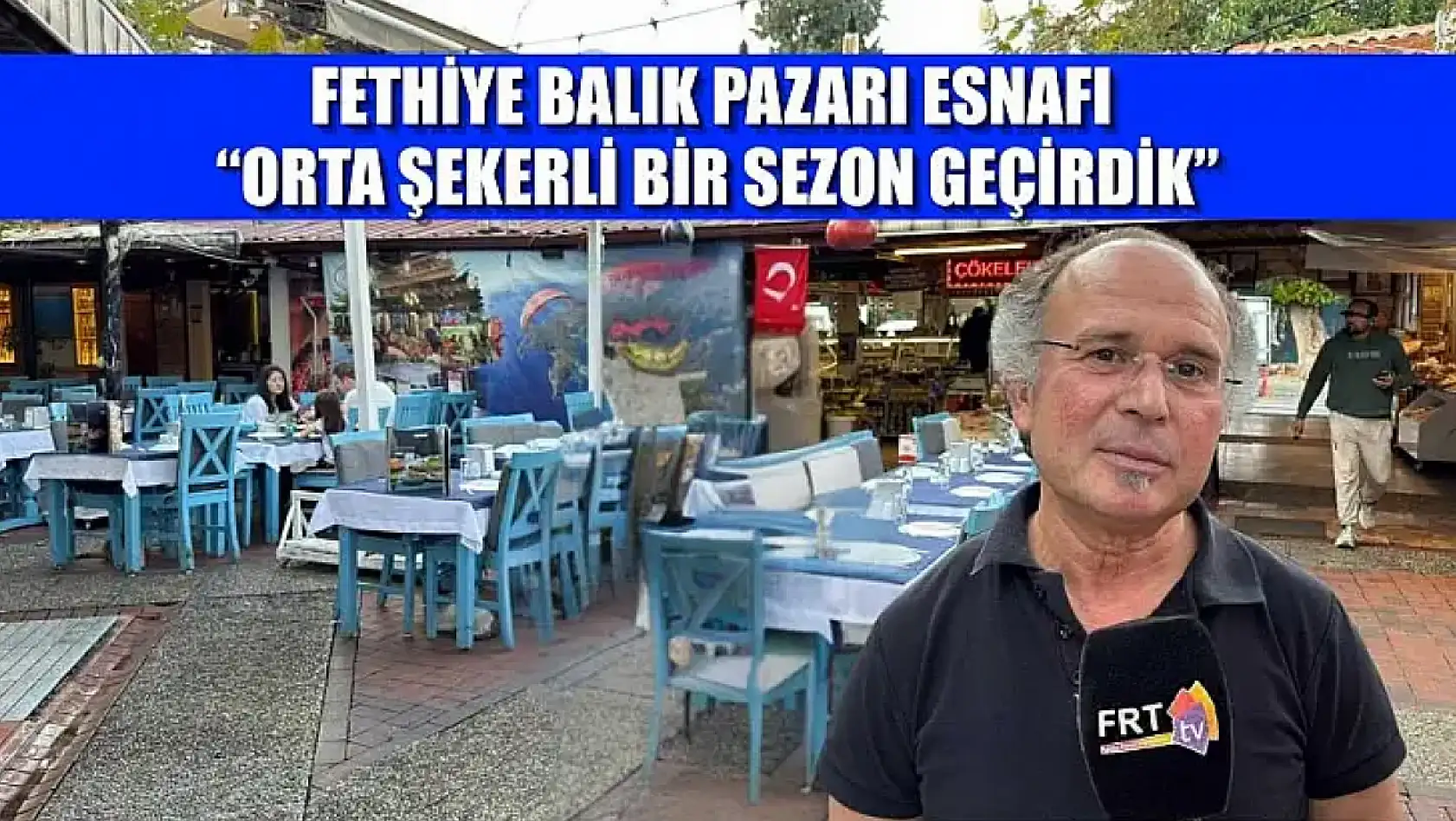 Fethiye Balık Pazarı Esnafı 'Orta şekerli bir sezon geçirdik'