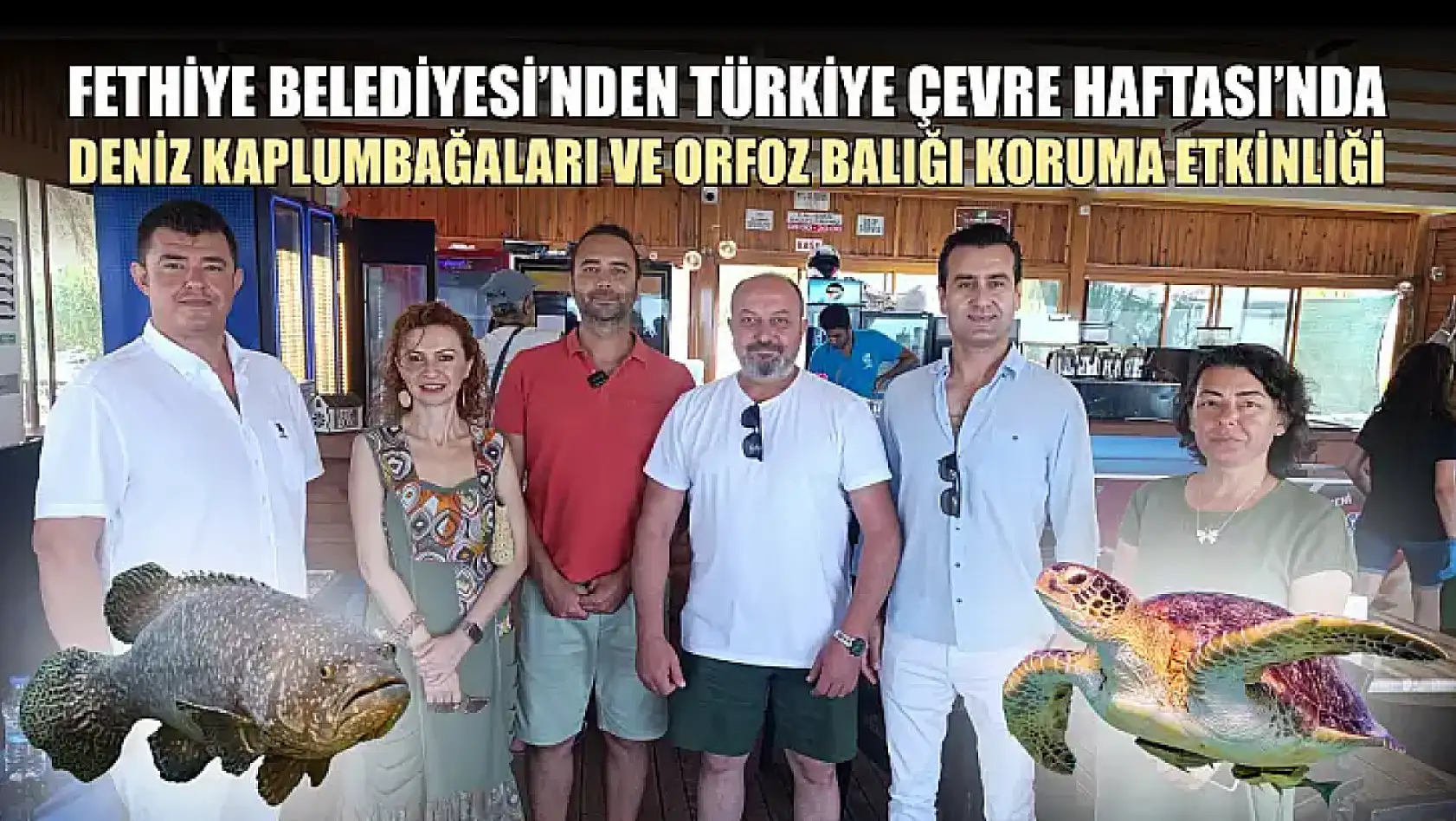Fethiye Belediyesi'nden Türkiye Çevre Haftası'nda deniz kaplumbağaları ve orfoz balığı koruma etkinliği