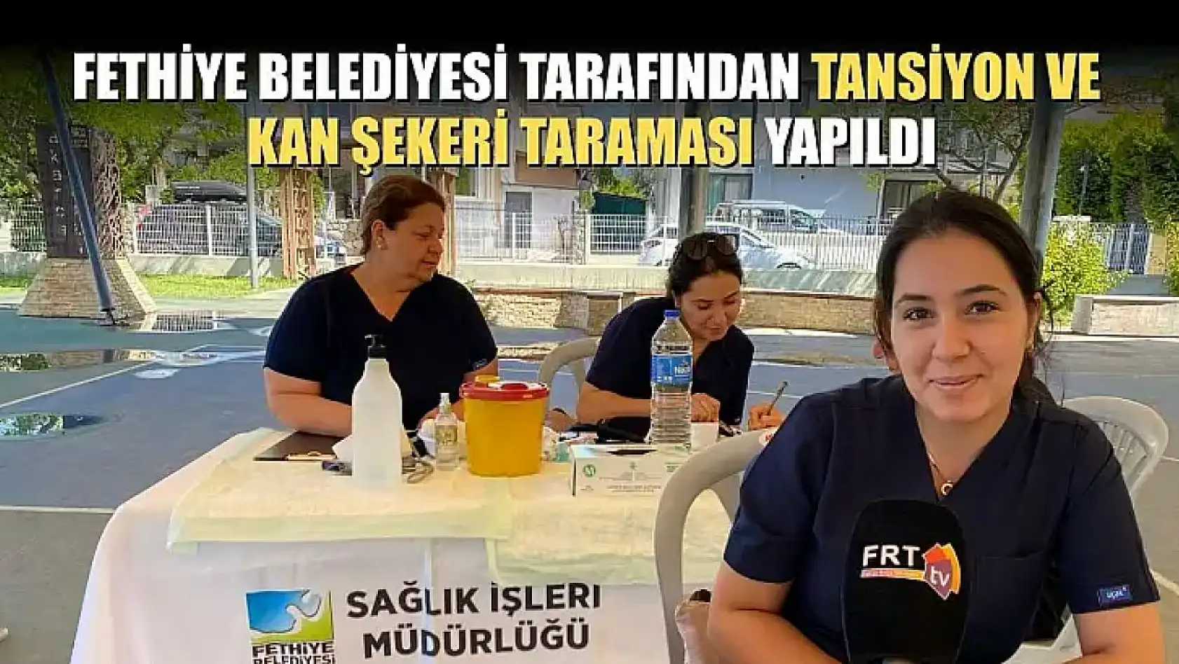 Fethiye Belediyesi Tarafından Tansiyon ve Kan Şekeri Taraması yapıldı