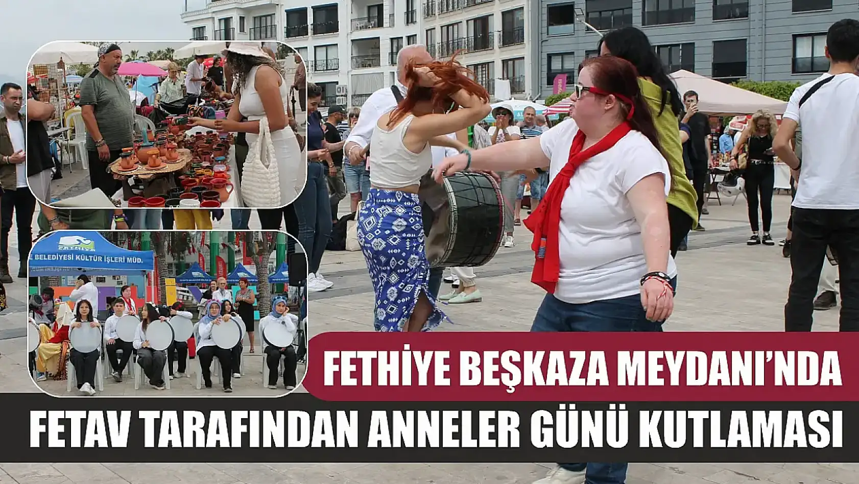 Fethiye Beşkaza Meydanı'nda FETAV Tarafından Anneler Günü Kutlaması