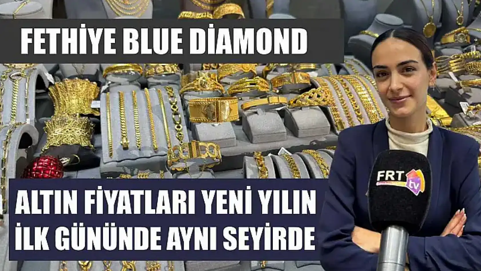 Fethiye Blue Diamond: Altın fiyatları yeni yılın ilk gününde aynı seyirde