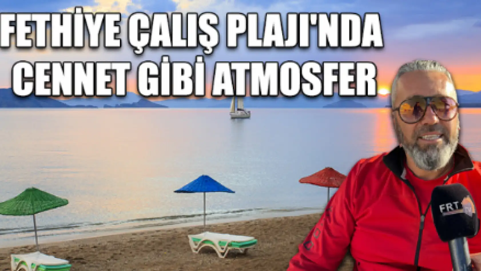 Fethiye Çalış Plajı'nda Cennet Gibi Atmosfer