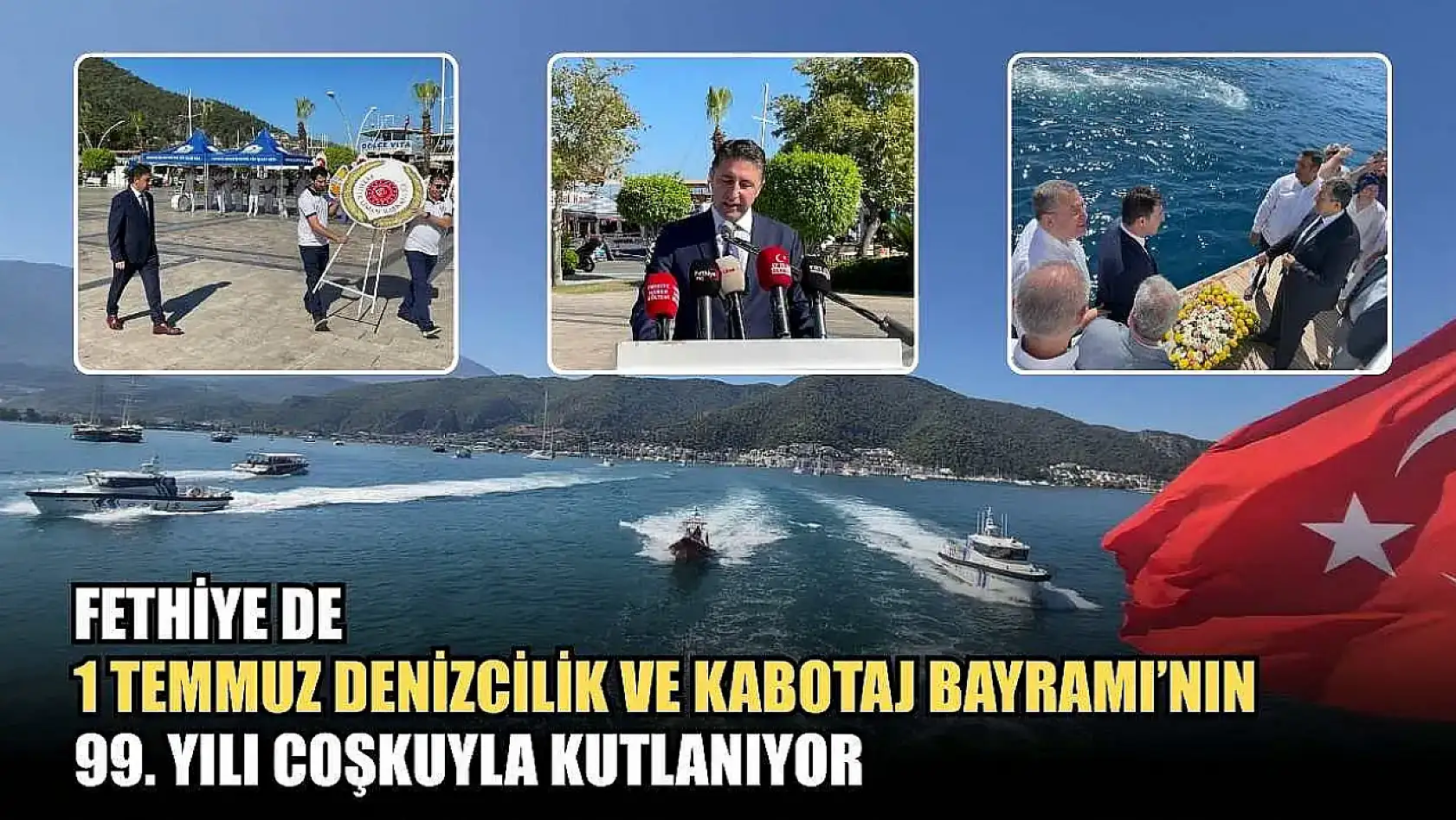 Fethiye de 1 Temmuz Denizcilik ve Kabotaj Bayramı'nın 99. Yılı Coşkuyla Kutlanıyor