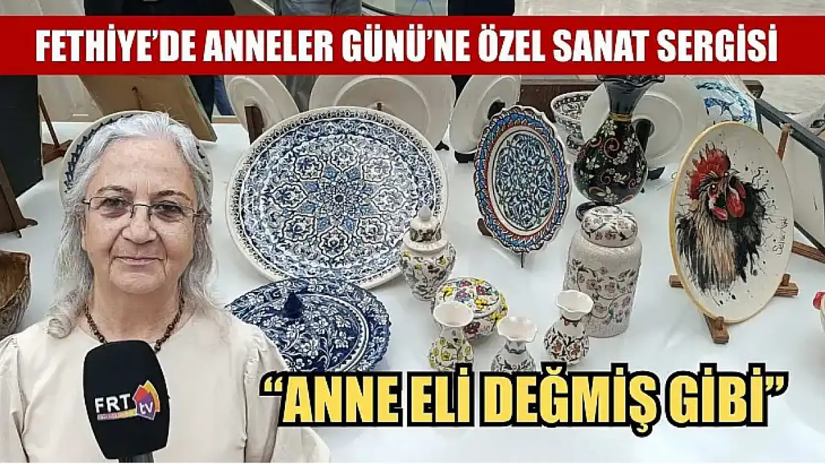 Fethiye'de Anneler Günü'ne Özel Sanat Sergisi: 'Anne Eli Değmiş Gibi'
