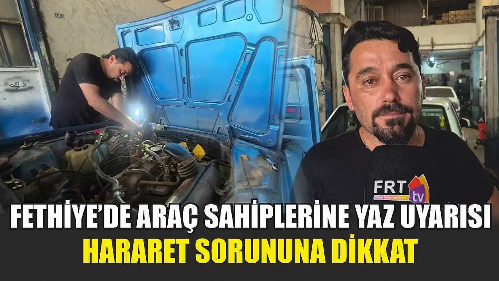 Fethiye'de araç sahiplerine yaz uyarısı: Hararet sorununa dikkat