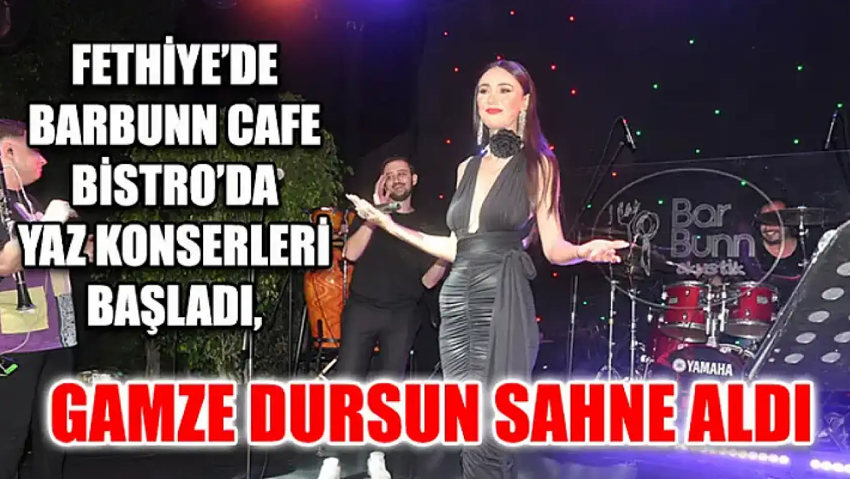 Fethiye'de Barbunn Cafe Bistro'da Yaz Konserleri Başladı, Gamze Dursun Sahne Aldı