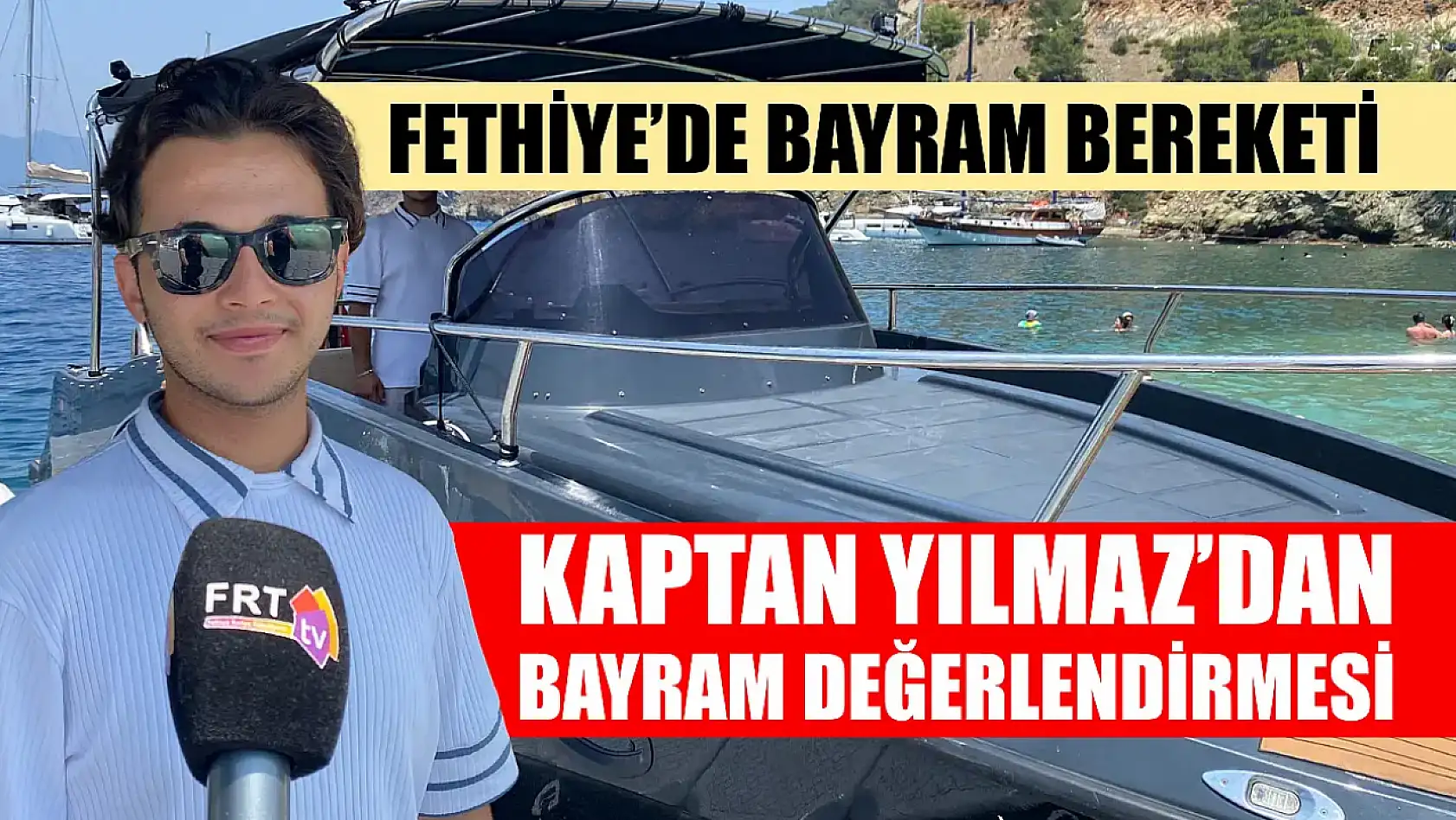 Fethiye'de Bayram Bereketi: Kaptan Yılmaz'dan Bayram Değerlendirmesi
