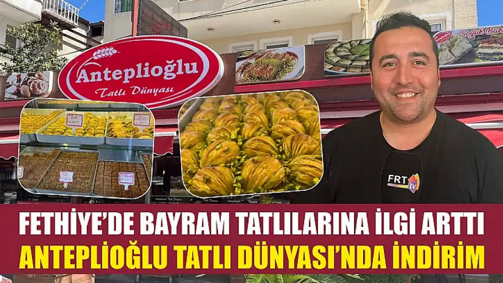 Fethiye'de Bayram Tatlılarına İlgi Arttı: Anteplioğlu Tatlı Dünyası'nda İndirim