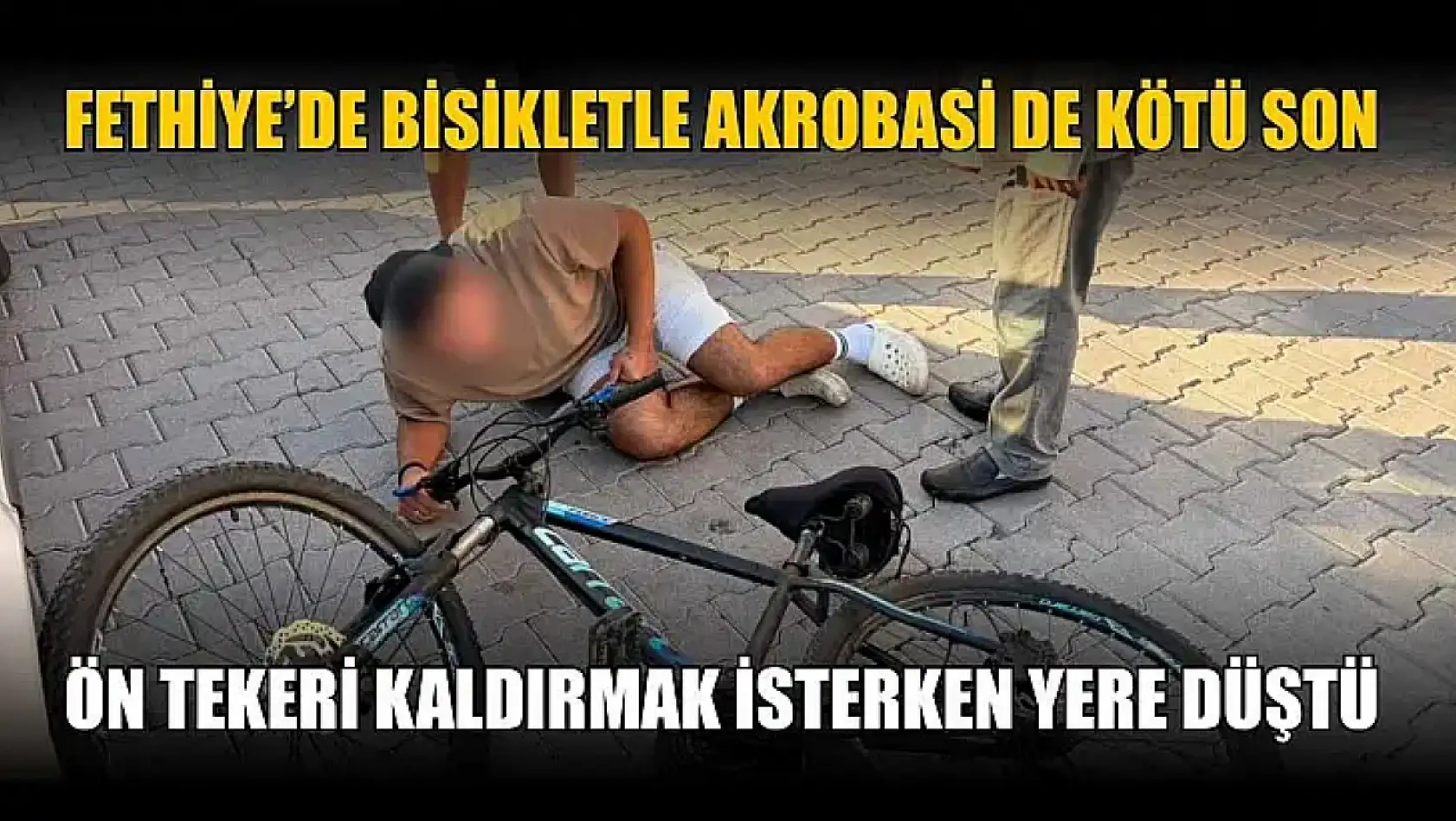 Fethiye'de bisikletle akrobasi de kötü son: Ön tekeri kaldırmak isterken yere düştü