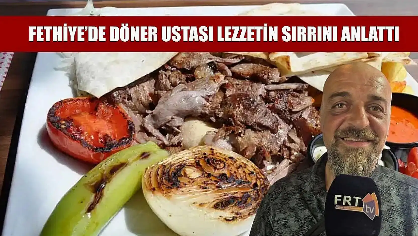 Fethiye'de döner ustası lezzetin sırrını anlattı