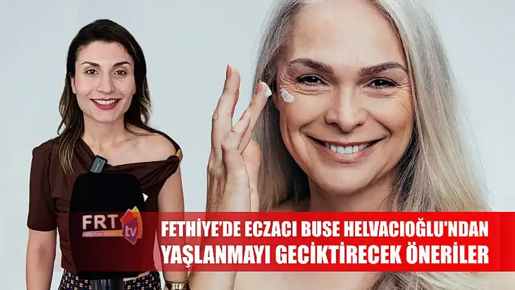 Fethiye'de Eczacı Helvacıoğlu'ndan yaşlanmayı geciktirecek öneriler