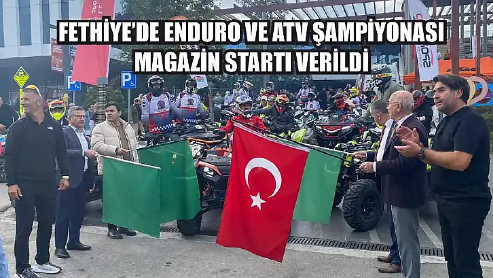 Fethiye'de Enduro ve ATV Şampiyonası Magazin Startı Verildi