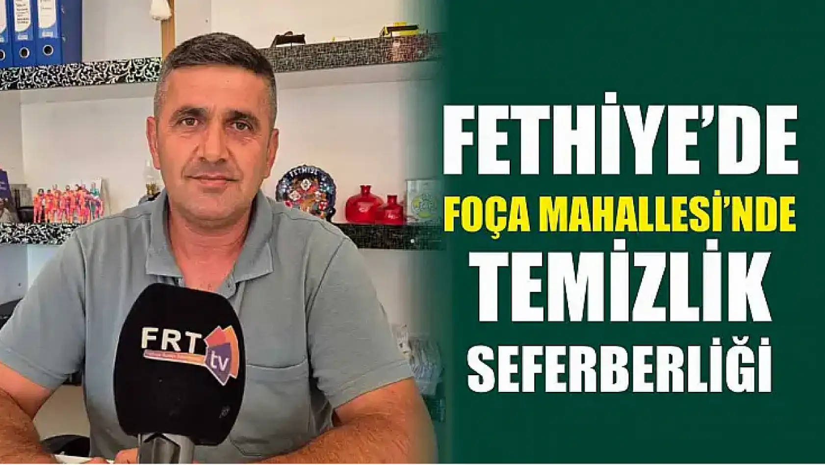 Fethiye'de Foça Mahallesi'nde Temizlik Seferberliği
