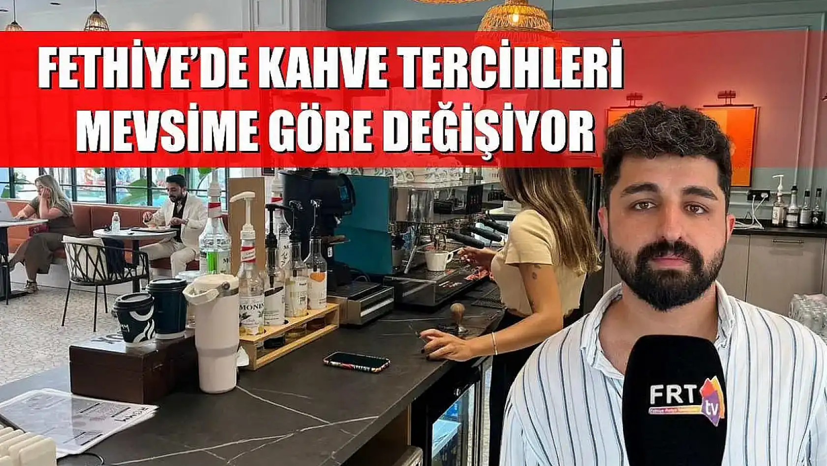 Fethiye'de Kahve Tercihleri Mevsime Göre Değişiyor