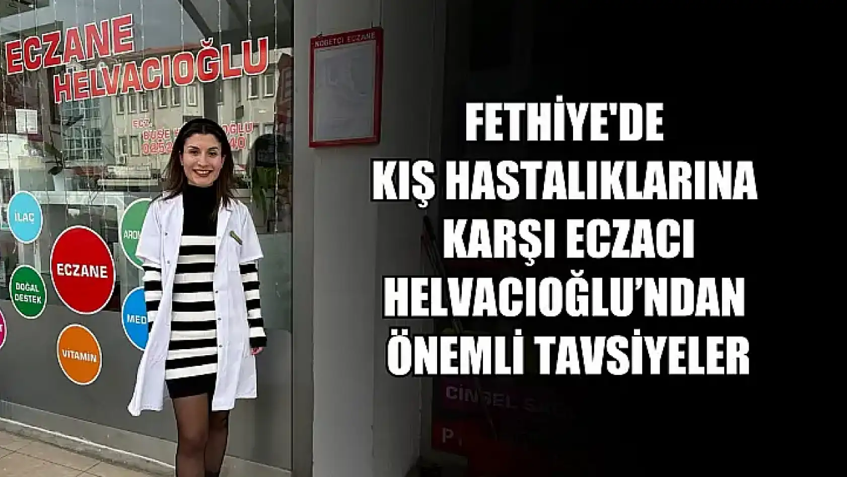 Fethiye'de Kış Hastalıklarına Karşı Eczacı Helvacıoğlu'ndan Önemli Tavsiyeler