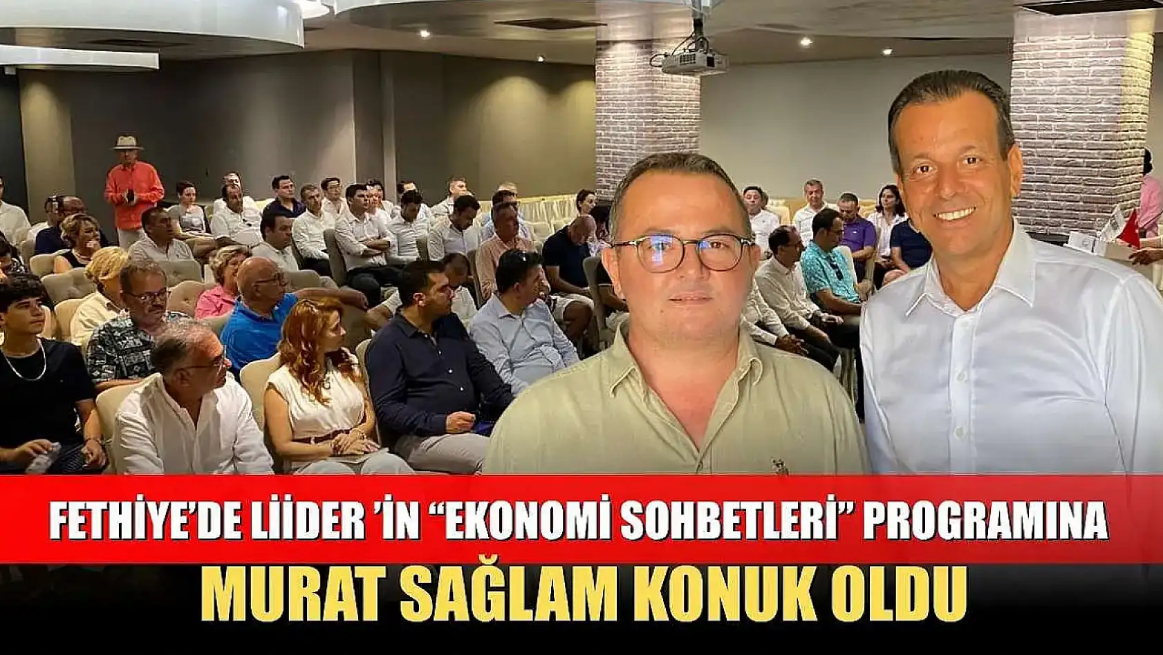 Fethiye'de LİİDER 'in ekonomi sohbetleri programına Murat Sağlam konuk oldu