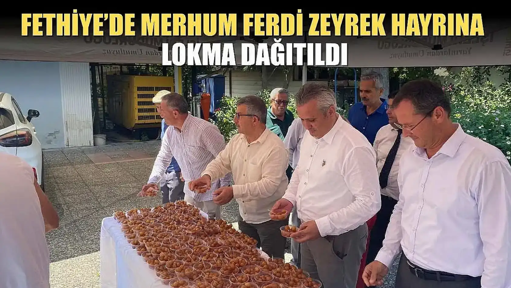 Fethiye'de Merhum Ferdi Zeyrek Hayrına Lokma Dağıtıldı