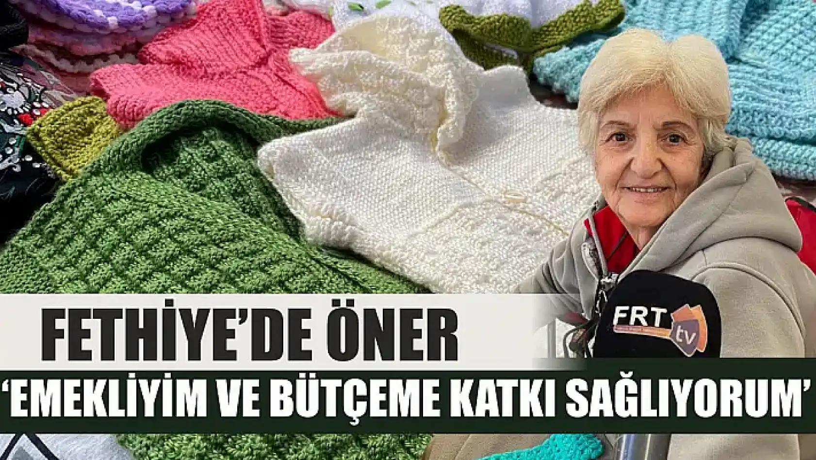 Fethiye'de Öner, 'Emekliyim ve Bütçeme Katkı Sağlıyorum'