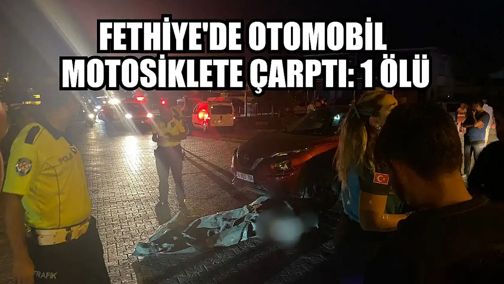 Fethiye'de Otomobil Motosiklete Çarptı: 1 Ölü