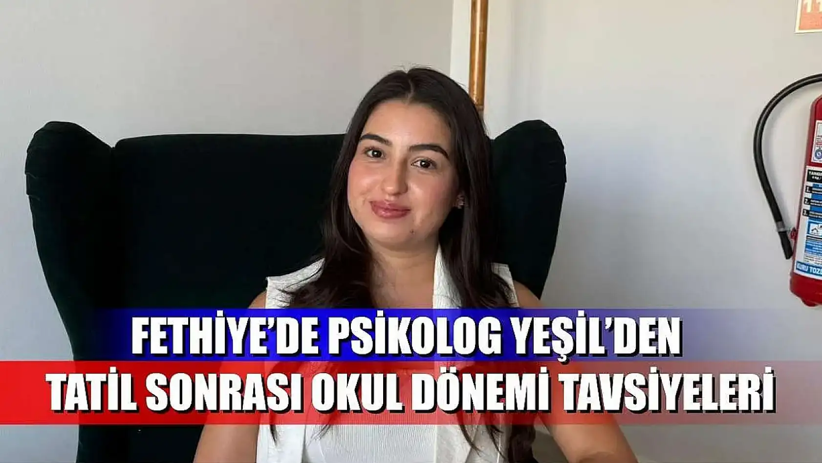 Fethiye'de Psikolog Yeşil'den Tatil Sonrası Okul Dönemi Tavsiyeleri