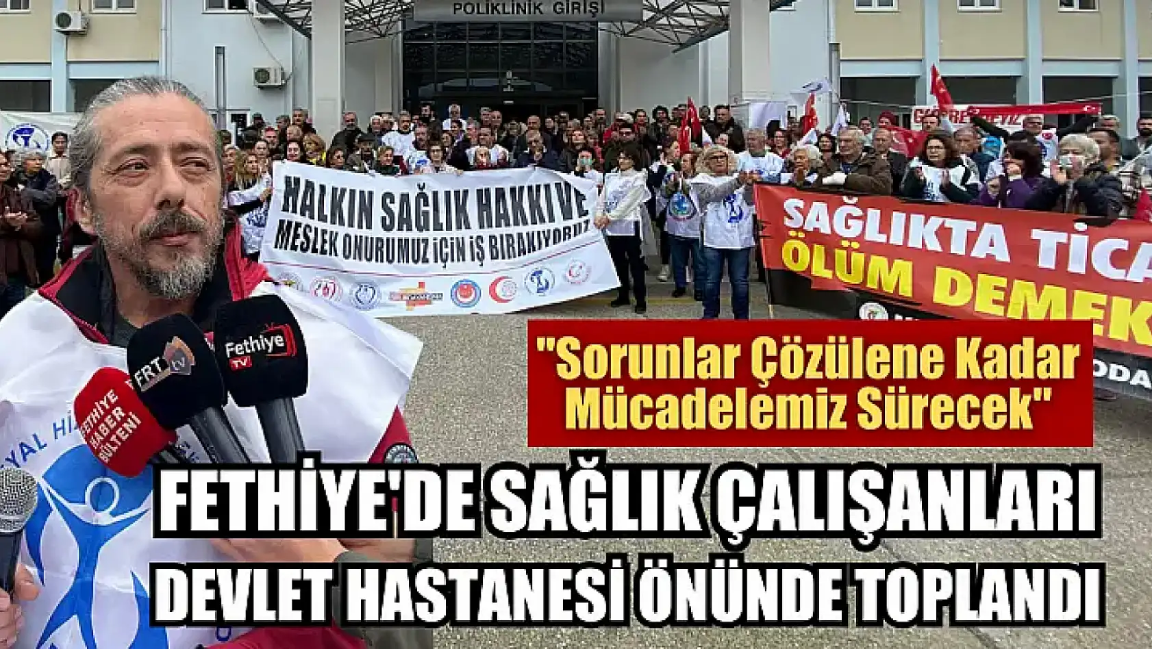 Fethiye'de Sağlık Çalışanları Devlet Hastanesi Önünde Toplandı 'Sorunlar Çözülene Kadar Mücadelemiz Sürecek'