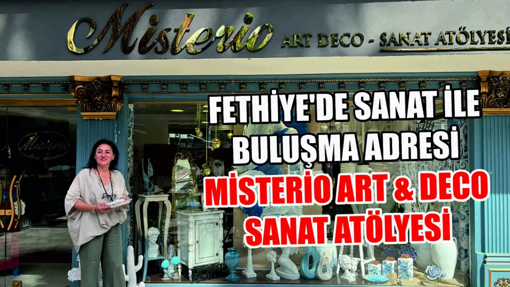 Fethiye'de sanat ile buluşma adresi: Misterio Art & Deco Sanat Atölyesi