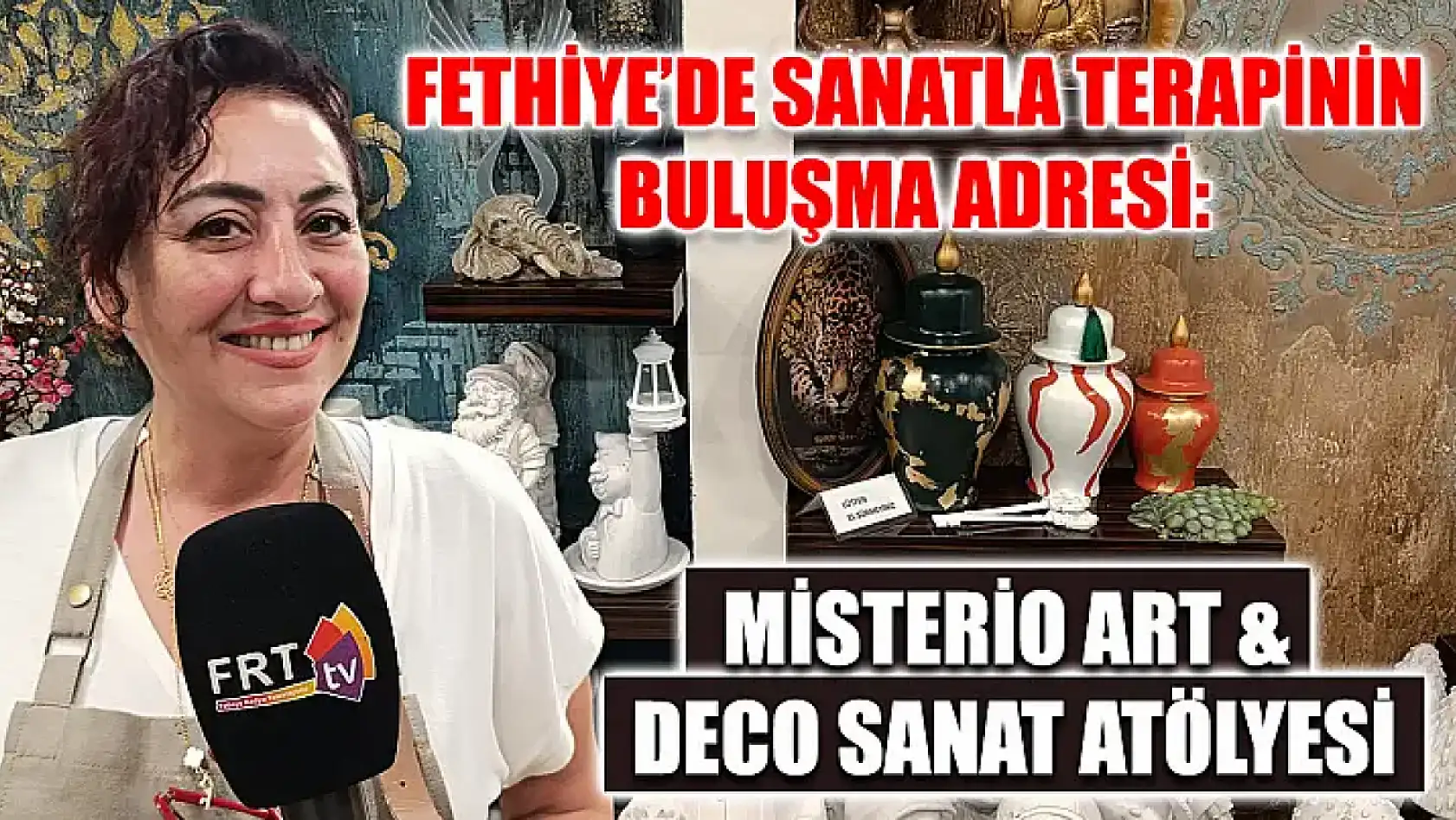 Fethiye'de sanatla terapinin buluşma adresi: Misterio Art & Deco Sanat Atölyesi
