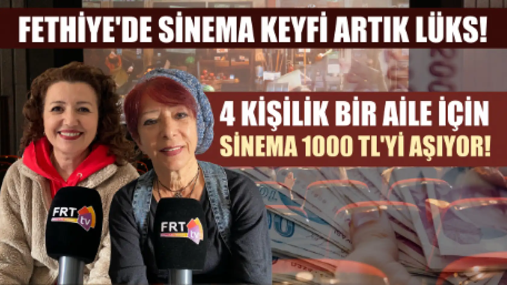 Fethiye'de Sinema Keyfi Artık Lüks! 4 kişilik Bir Aile İçin Sinema 1000 TL'yi Aşıyor!