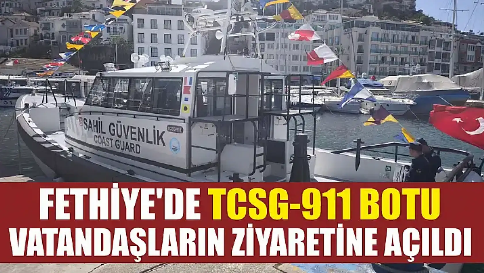 Fethiye'de TCSG-911 botu vatandaşların ziyaretine açıldı