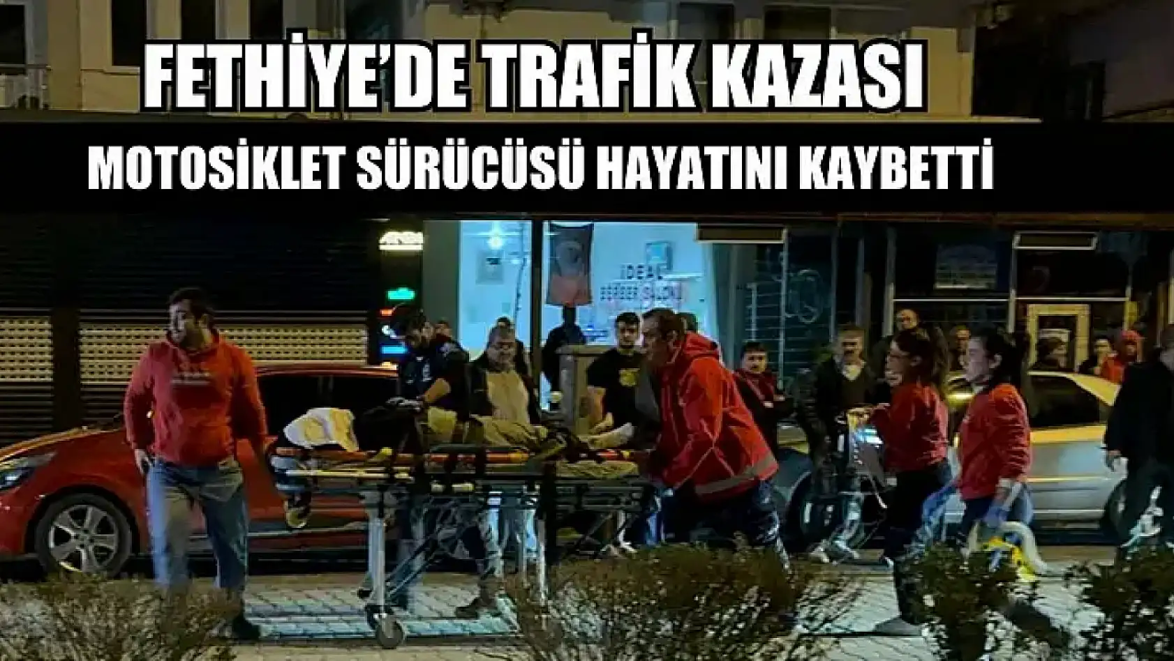 Fethiye'de trafik kazası: Motosiklet sürücüsü hayatını kaybetti