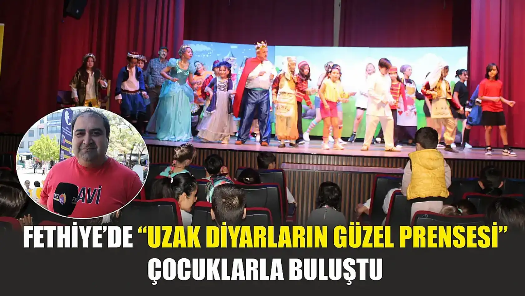Fethiye'de 'Uzak Diyarların Güzel Prensesi' çocuklarla buluştu