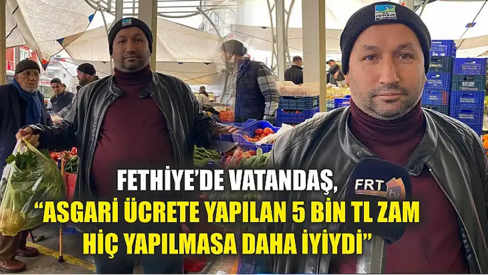 Fethiye'de vatandaş, 'Asgari ücrete yapılan 5 bin TL zam hiç yapılmasa daha iyiydi'