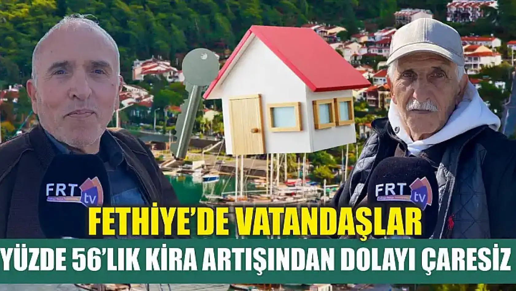 Fethiye'de vatandaşlar yüzde 56'lık kira artışından dolayı çaresiz