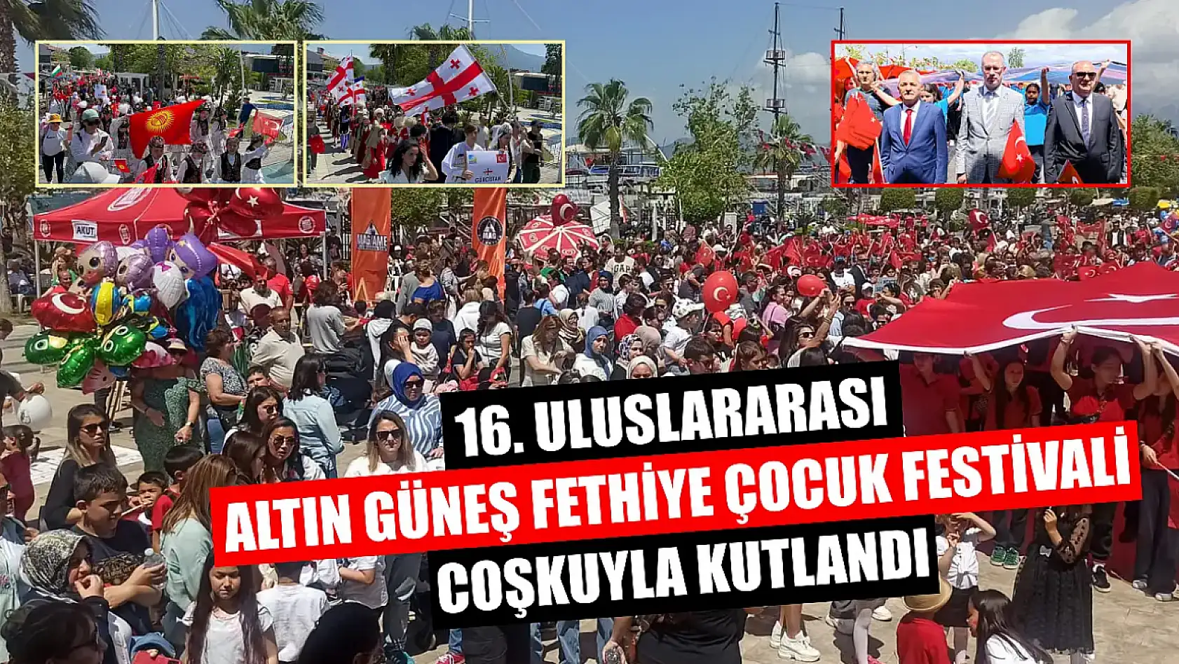 16. Uluslararası Altın Güneş Fethiye Çocuk Festivali coşkuyla kutlandı