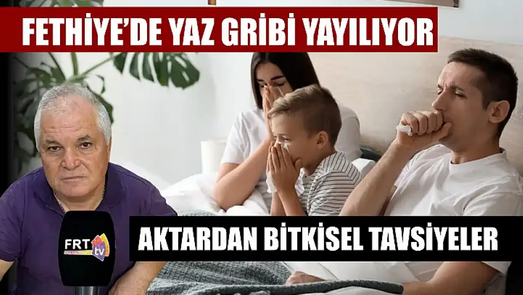 Fethiye'de Yaz Gribi Yayılıyor: Aktardan Bitkisel Tavsiyeler