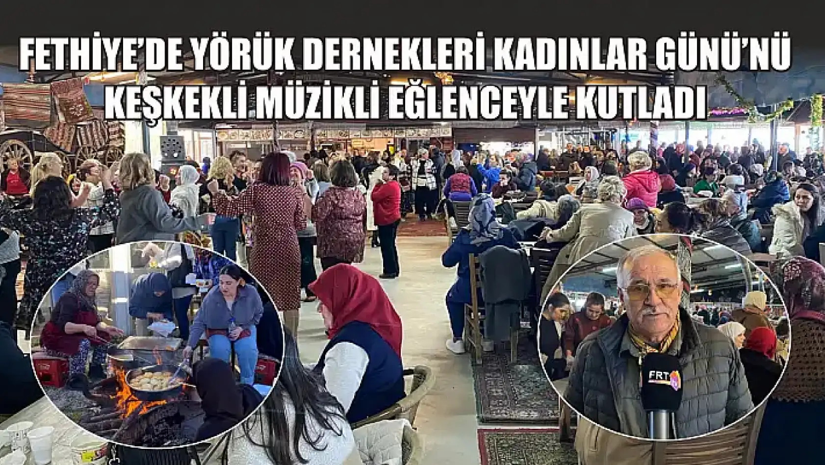 Fethiye'de Yörük Dernekleri Kadınlar Günü'nü keşkekli müzikli eğlenceyle kutladı