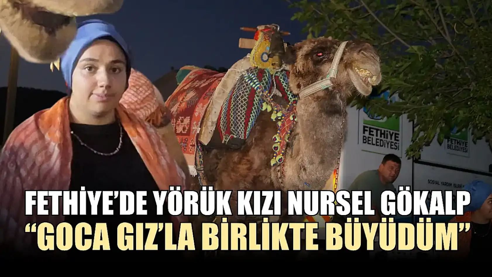 Fethiye'de Yörük Kızı Nursel Gökalp: 'Goca Gız'la Birlikte Büyüdüm'