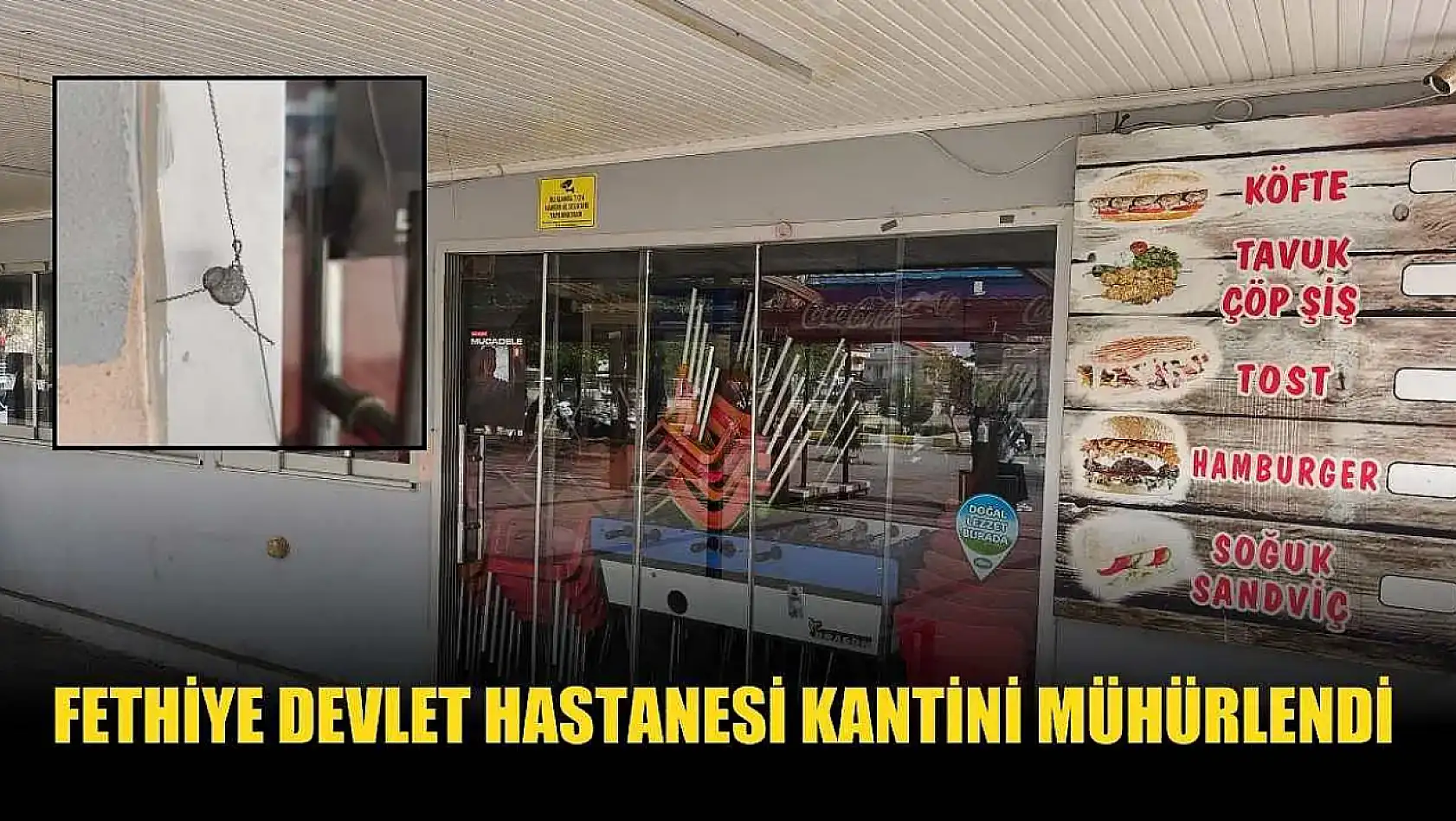 Fethiye Devlet Hastanesi Kantini mühürlendi