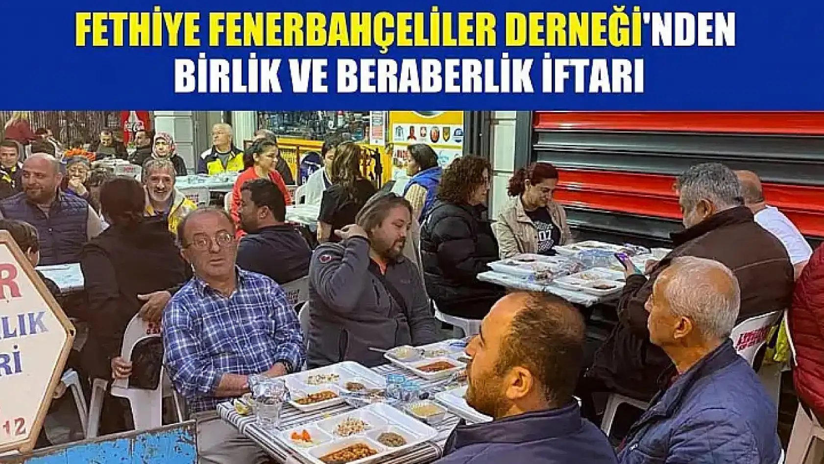 Fethiye Fenerbahçeliler Derneği'nden birlik ve beraberlik iftarı