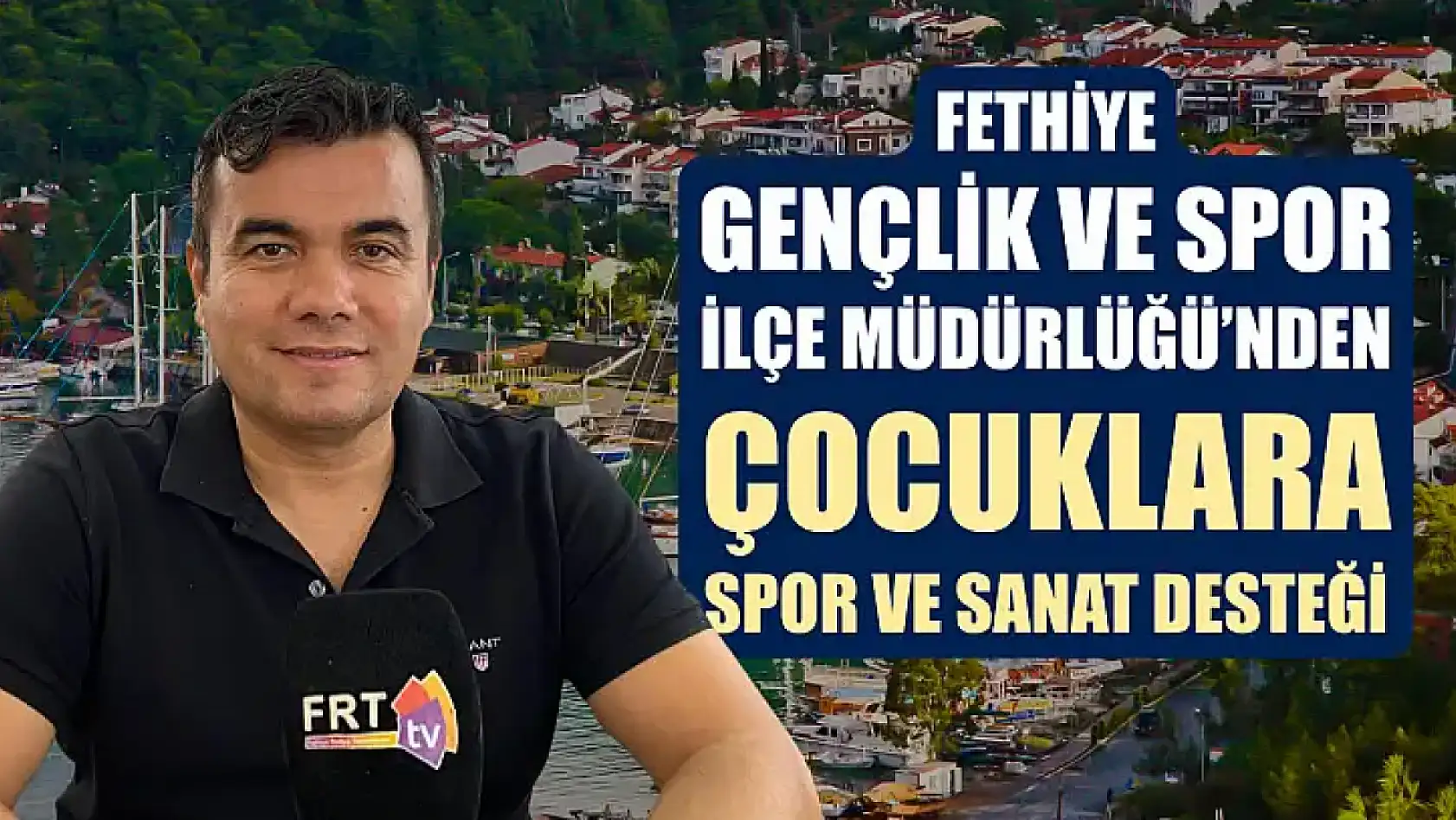 Fethiye Gençlik ve Spor İlçe Müdürlüğü'nden çocuklara spor ve sanat desteği