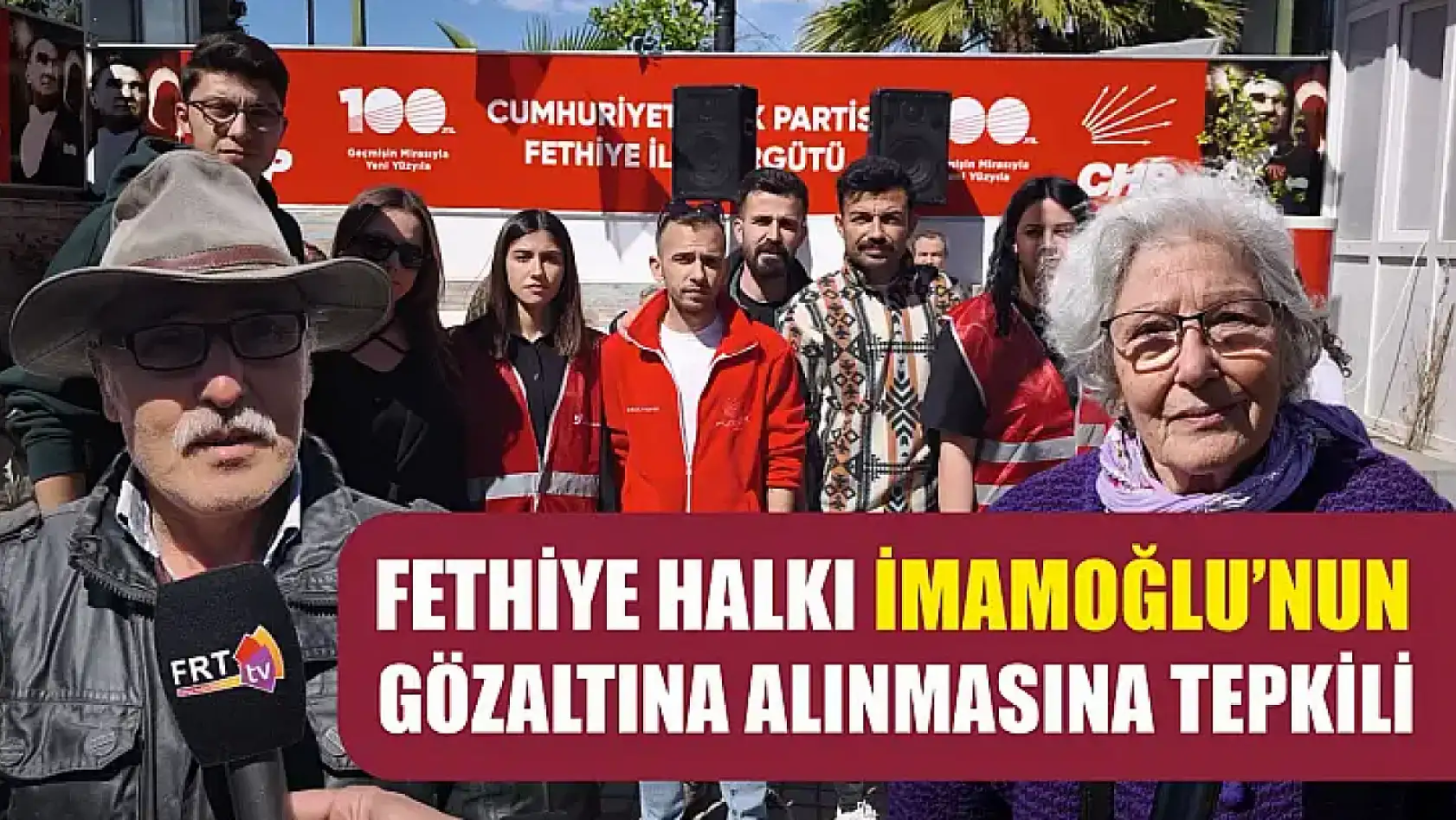 Fethiye halkı İmamoğlu'nun gözaltına alınmasına tepkili