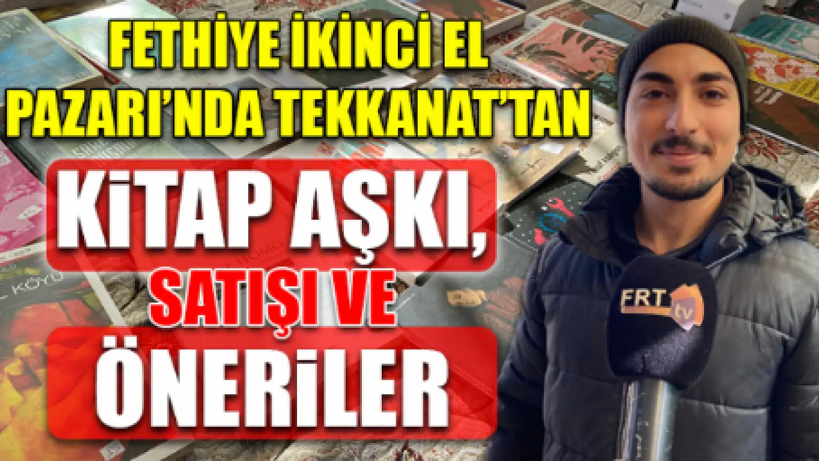 Fethiye İkinci El Pazarı'nda Tekkanat'tan Kitap Aşkı, Satışı ve Öneriler