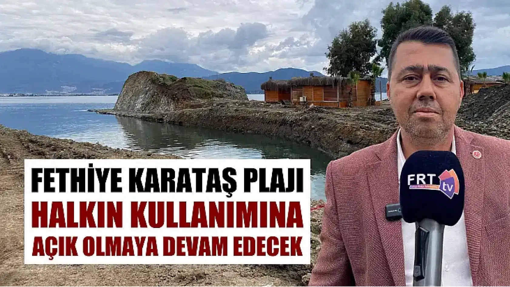 Fethiye Karataş Plajı Halkın Kullanımına Açık Olmaya Devam Edecek