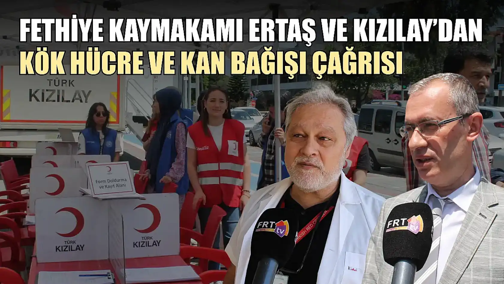 Fethiye Kaymakamı Ertaş ve Kızılay'dan kök hücre ve kan bağışı çağrısı