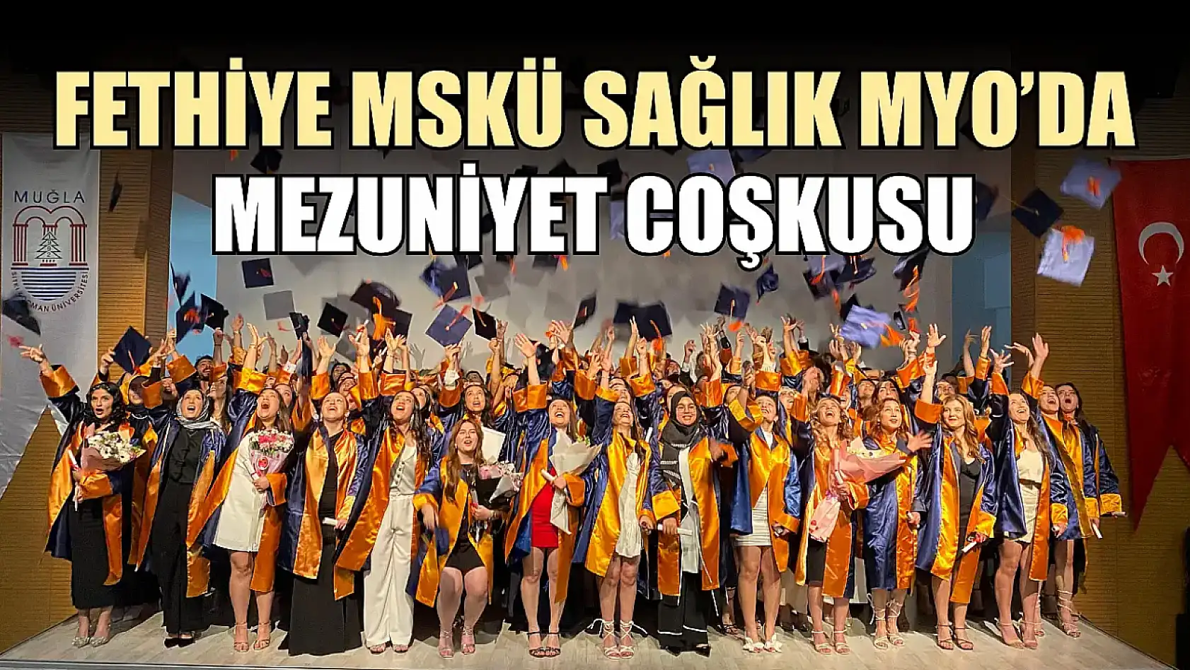 Fethiye MSKÜ Sağlık MYO'da mezuniyet coşkusu