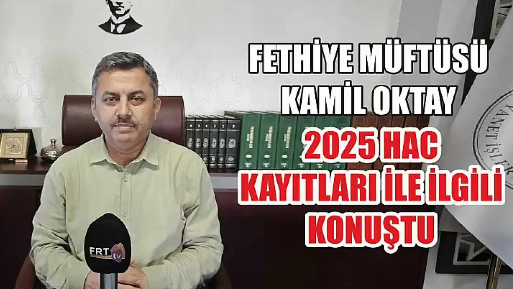 Fethiye Müftüsü Kamil Oktay 2025 Hac Kayıtları İle İlgili Konuştu