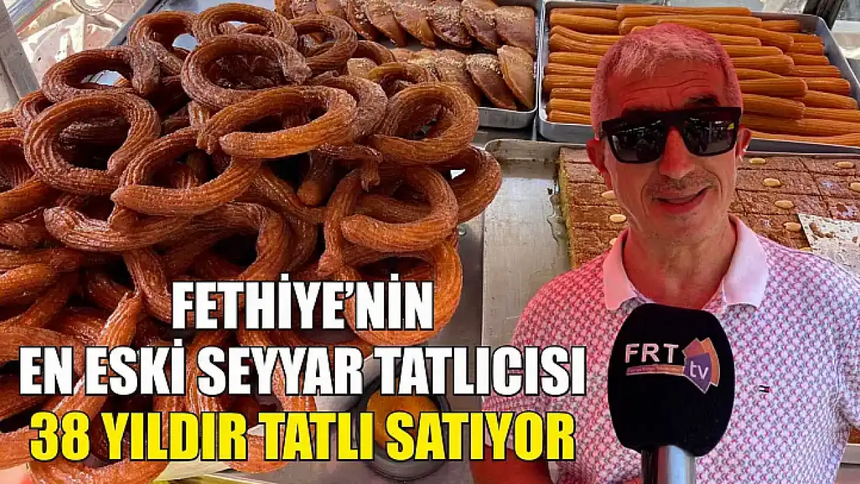 Fethiye'nin En Eski Seyyar Tatlıcısı, 38 Yıldır Tatlı Satıyor