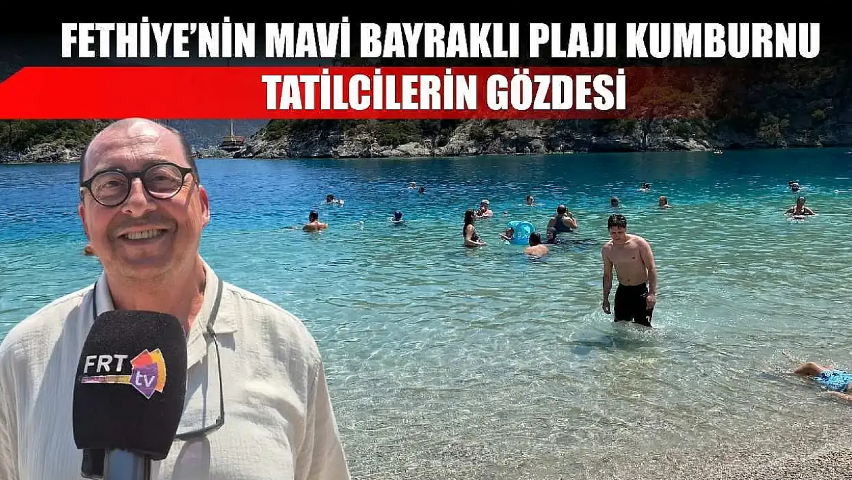 Fethiye'nin Mavi Bayraklı Plajı Kumburnu, Tatilcilerin Gözdesi