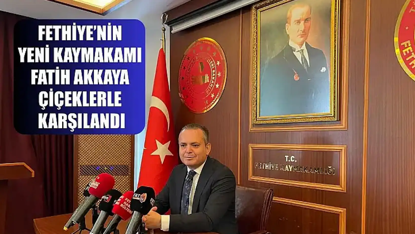 Fethiye'nin Yeni Kaymakamı Fatih Akkaya Çiçeklerle Karşılandı